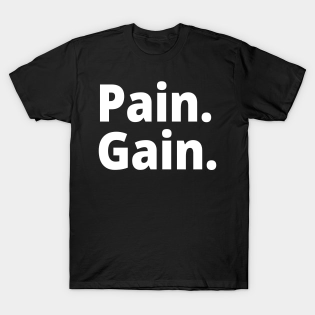 Pain. Gain. T-Shirt by WittyChest